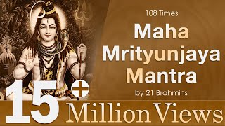 Maha Mrityunjaya Mantra  108 Times Chanting By 21 Brahmins Shiva Maha Mantra [upl. by Proudfoot]