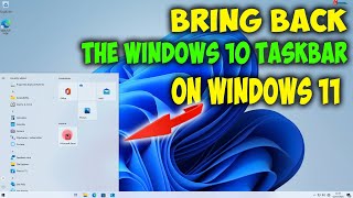 How To Get The Windows 10 Taskbar Back In Windows 11 Quick and Easy Guide [upl. by Wina]