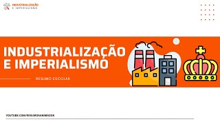 INDUSTRIALIZAÇÃO E IMPERIALISMO  RESUMO ESCOLAR [upl. by Hamas]