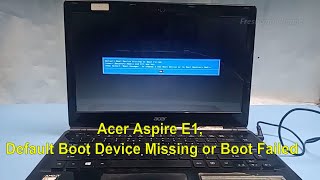 Acer Aspire E1 Default Boot Device Missing or Boot Failed Insert Recovery Media and Hit any Key [upl. by Goulder]