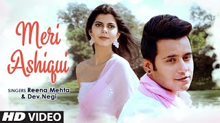 Meri Ashiqui  New song Video  Reena Mehta Dev Negi Feat Aditya Singh Rajput Aishani Mehta [upl. by Suzann]