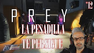 PREY 2017 12  LA PESADILLA TE PERSIGUE  GAMEPLAY ESPAÑOL TUTORIAL  PREY ESP  ANALISIS  2017 [upl. by Atneciv]