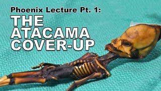 The Atacama CoverUp l Dr Steve Greer Phoenix Lecture Part 1 [upl. by Anihcak]