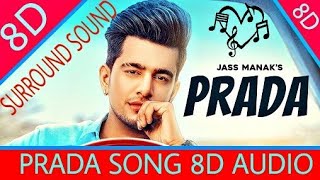 8D SONG  PRADA  JASS MANAK SURROUND SOUND◆BASS BOOSTED◆  8D AUDIO [upl. by Sucrad]