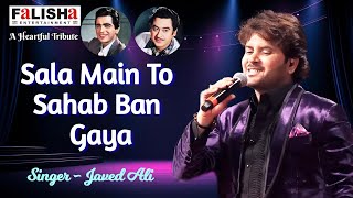 SALA MAIN TOH SAHAB BAN GAYA  BY JAVED ALI [upl. by Aia133]