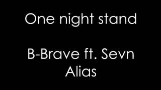 BBrave ft Sevn Alias  One night stand  Lyrics [upl. by Neetsirhc]