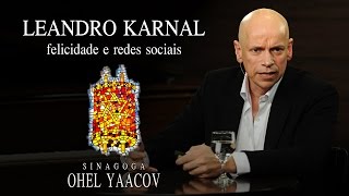 Leandro Karnal  quotFelicidade e redes sociaisquot  Sinagoga Ohel Yaacov [upl. by Valera869]