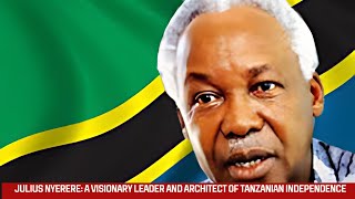 Julius Nyerere A Visionary Leader and Architect of Tanzanian Independence [upl. by Ennovy]