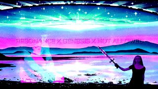 Resonance x Genesis x Not Allowed Slowed To Perfection [upl. by Yetti]