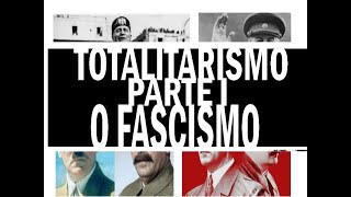 TOTALITARISMO PARTE I O FASCISMO [upl. by Fondea958]