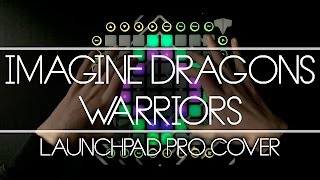 Imagine Dragons  Warriors  Launchpad Cover [upl. by Novled190]