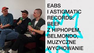 EABS i Astigmatic Records Beef z hiphopem Belmondo muzyczne wychowanie [upl. by Amsirak593]