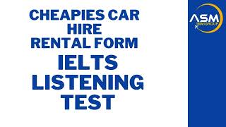 CHEAPIES CAR HIRE RENTAL FORM IELTS LISTENING TEST [upl. by Nocaj]