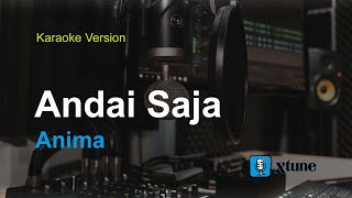 Anima  Andai Saja Karaoke Version [upl. by Shewchuk12]