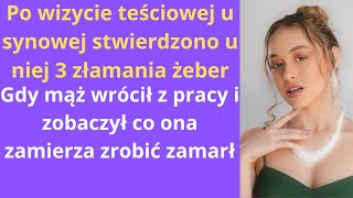 Po wizycie teściowej u synowej stwierdzono u niej 3 złamania żeber Gdy mąż wrócił z pracy [upl. by Balthazar]