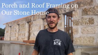 Episode 10 Porch and Roof Framing on Our Stone House Build [upl. by Vullo546]