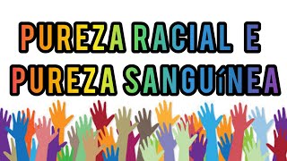 Pureza racial e pureza sanguínea [upl. by Fillander820]