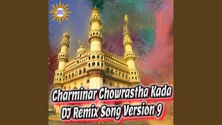 Charminar Chowrastha Kada DJ Remix Song Version 9 [upl. by Aurthur824]