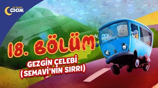 Gezgin Çelebi Semavinin Sırrı  18Bölüm [upl. by Kareem]