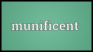 Munificent Meaning [upl. by Mw]