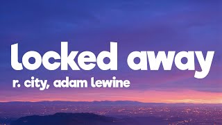 R City Adam Levine  Locked Away Lyrics [upl. by Dazhehs]