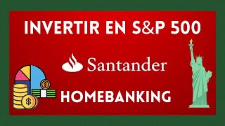 Como invertir en el SampP 500 desde el HOMEBANKING de SANTANDER [upl. by Frolick]