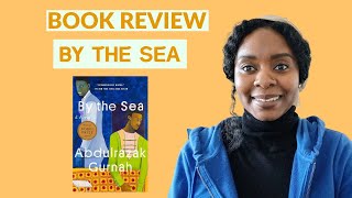 BOOK REVIEW  By the Sea  Abdulrazak Gurnah NOBEL PRIZE WINNER [upl. by Jamila]