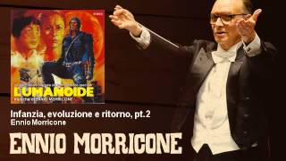 Ennio Morricone  Infanzia evoluzione e ritorno pt2  LUmanoide 1979 [upl. by Nomi839]