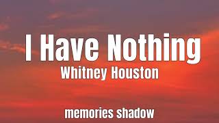 Whitney Houston  I Have Nothing Lyrics [upl. by Ayotl]