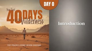 Day 0 Introduction  Your First Forty Days in the Wilderness [upl. by Obellia]