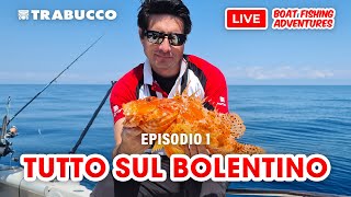 BOLENTINO COSTIERO TUTTO quello che DEVI sapere » 🔴 Boat Fishing Adventures S1E1 trabuccofishing [upl. by Salomi]