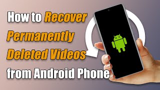 How to Recover Permanently Deleted Videos from Android Phone for Free without root [upl. by Felicity]