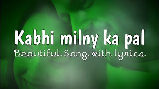 Kabhi milnay ka paal  This song present that true love never ends  Lyrics amp Beats [upl. by Akeme]