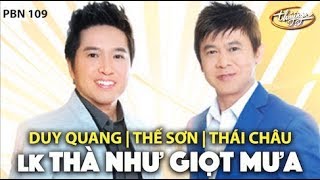 Duy Quang Thái Châu Thế Sơn  LK Thà Như Giọt Mưa Phạm Duy PBN 109 [upl. by Tilney]