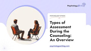 Types of Assessment During the Counseling An Overview  Essay Example [upl. by Lesli441]