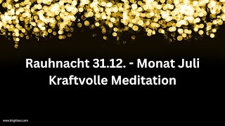 Rauhnächte 3112 Monat Juli  Kraftvolle Meditation [upl. by Nileak530]