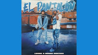 Lomiiel Ft Dowba Montana  EL PANTALÓN Audio Oficial [upl. by Mchale354]