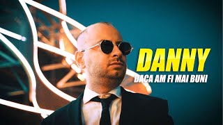 DANNY  DACA AM FI MAI BUNI Official Video 2024 [upl. by Alemak]