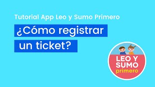 ¿Cómo registrar un ticket  App Leo y Sumo Primero [upl. by Greff118]