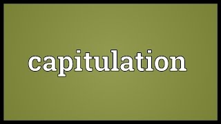 Capitulation Meaning [upl. by Seek155]