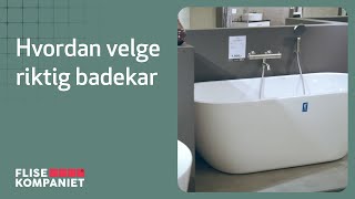 Hvordan velge riktig badekar  Flisekompaniet [upl. by Ennaerb470]