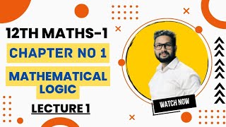 12th Maths1  Chapter No 1  Mathematical Logic  Lecture 1  Maharashtra Board [upl. by Ahtelrac]