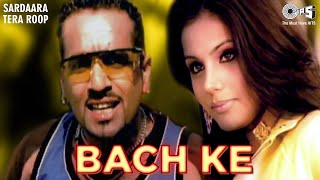 BACH KE  Jazzy B  Sukshinder Shinda  Sardaara Tera Roop  90s Punjabi Pop Songs  Punjabi Hits [upl. by Ayerf414]