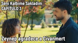 Seni Kalbime Sakladım Te Guardé en mi Corazón  Capitulo 3 en español  Zeynep agradece a Civanmert [upl. by Merrili]