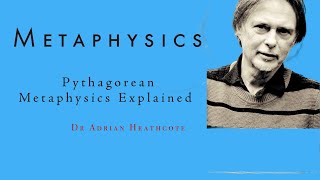 Met10 Pythagorean Metaphysics Explained [upl. by Milone290]