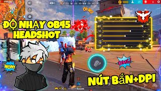 Free Fire Độ Nhạy OB45 Full Đỏ  Nút Bắn DPI Kéo Tâm Chuẩn 100 Headshot Cho Tất Cả Dòng Máy [upl. by Aloisius872]