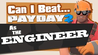 Can you Beat Payday 2 as the Engineer [upl. by Anadal]