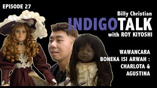 IndigoTalk 27 Wawancara Boneka Isi Arwah  Charlota amp Agustina [upl. by Ttebroc818]