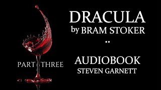 DRACULA by Bram Stoker  FULL AUDIOBOOK Part 3 of 3  Classic English Lit UNABRIDGED amp COMPLETE [upl. by Clava232]