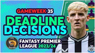 FPL FINAL GAMEWEEK 35 DEADLINE DECISIONS  GW35 FINAL TEAM  Fantasy Premier League Tips 202324 [upl. by Legyn]